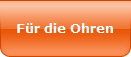 Fr die Ohren